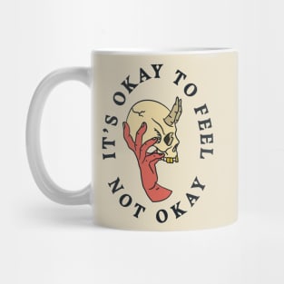 Its Okay To Feel Not Okay - Hand Holding Skull Mug